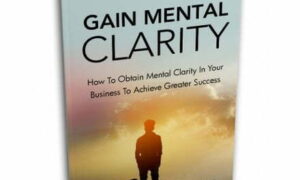 Gain Mental Clarity – eBook with Resell Rights