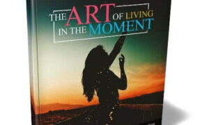 The Art of Living in the Moment – eBook with Resell Rights