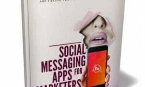 Social Messaging Apps for Marketers – eBook with Resell Rights