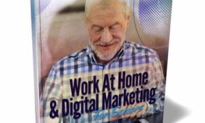 Work at Home & Digital Marketing for Seniors – eBook with Resell Rights