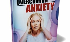 Overcoming Anxiety – eBook with Resell Rights