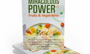 The Miraculous Power of Fruits and Vegetables – eBook with Resell Rights