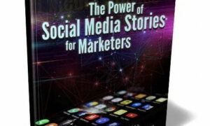 The Power of Social Media Stories for Marketers – eBook with Resell Rights